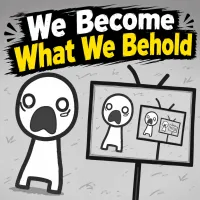 Play We Become What We Behold Now