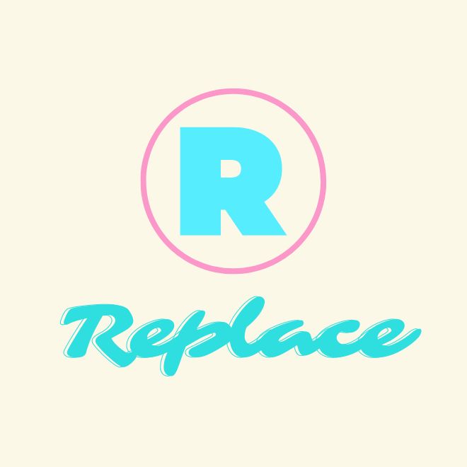 Replace